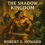 The Shadow Kingdom, Robert E. Howard