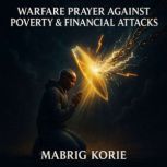 Warfare Prayer Against Poverty  Fina..., Mabrig Korie