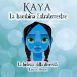 Kaya  La bambina Extraterrestre, laura peace