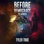 Before Democracy The Sacrifice, Tyler True