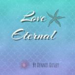 Love Eternal, Dennis Ousley