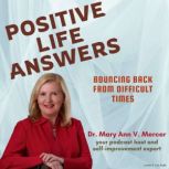 Positive Life Answers Bouncing Back ..., Dr. Maryann Mercer