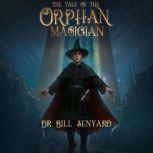 The Tale of the Orphan Magician, Dr. Bill Senyard