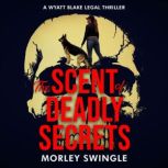 The Scent of Deadly Secrets, Morley Swingle