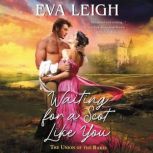 Waiting for a Scot Like You The Union of the Rakes, Eva Leigh