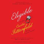 Eligible A modern retelling of Pride and Prejudice, Curtis Sittenfeld