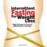Intermittent Fasting for Weight Loss, Andrew Sorenson