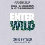 Enter Wild, Carlos Whittaker
