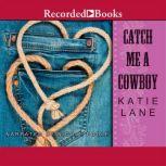 Catch Me a Cowboy, Katie Lane