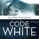 Code White, Scott Britz-Cunningham