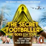 The Secret Footballer What Goes on T..., The Secret Footballer