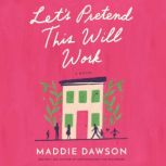 Lets Pretend This Will Work, Maddie Dawson