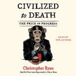 Civilized To Death, Christopher Ryan