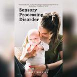 Sensory Processing Disorder Parents..., Larry Jane Clew