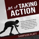 Art of Taking Action The Essential G..., Sampson Platt