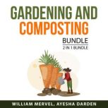 Gardening and Composting Bundle, 2 in..., William Mervel