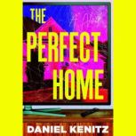 The Perfect Home, Daniel Kenitz