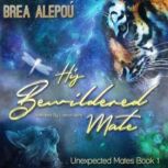 His Bewildered Mate, Brea Alepou