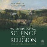 The Landscapes of Science and Religio..., Hannah Waite