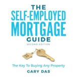 The SelfEmployed Mortgage Guide, Gary Das