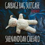 Garbage Bag Suitcase A Memoir, Shenandoah Chefalo