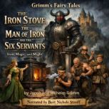 Grimms Fairy Tales Iron, Magic, and..., Jacob and Wilhelm Grimm