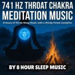 741 Hz Throat Chakra Meditation Music..., 8 Hour Sleep Music