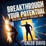 Breakthrough Your Potential, Caleb David