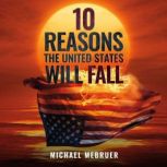 10 Reasons the United States Will Fal..., Michael Mebruer