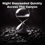 Night Descended Quickly Across The Ca..., Kimberly Bodiford