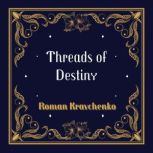 Threads of Destiny, Roman Kravchenko