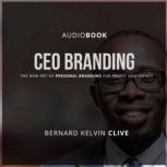 CEO Branding, Bernard Kelvin Clive
