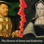 The Divorce of Henry VIII and Katheri..., Heather Teysko