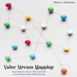 Value Stream Mapping, Steve Abrams