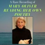 A Rare Recording of Mary Oliver Readi..., Mary Oliver