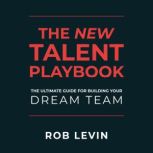 The New Talent Playbook, Rob  Levin