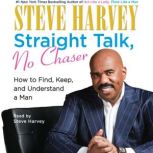 Straight Talk, No Chaser How to Find, Keep, and Understand a Man, Steve Harvey