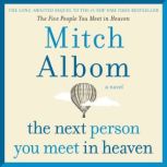 The Next Person You Meet in Heaven The Sequel to The Five People You Meet in Heaven, Mitch Albom