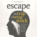 Escape the Trap of Being Stuck, Thinknetic