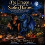 The Dragon Who Guarded the Stolen Har..., Tabitha Monroe