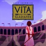 Vita and the Gladiator, Ally Sherrick