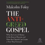 The AntiGreed Gospel, Malcolm Foley