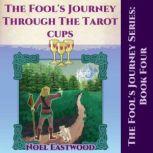 The Fool's Journey through the Tarot Cups, Noel Eastwood
