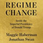 Regime Change, Maggie Haberman