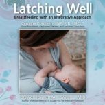 Latching Well Breastfeeding with an Integrative Approach, Caroline Conneen, FNP, R.D., IBCLC
