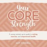 Your CORE Strength, Amy Connell