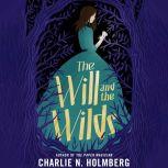 The Will and the Wilds, Charlie N. Holmberg