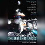The Eagle Has Landed 50 Years of Lunar Science Fiction, Neil Clarke