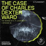 The Case of Charles Dexter Ward The ..., H. P. Lovecraft