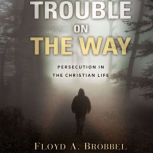Trouble On The Way, Floyd A. Brobbel